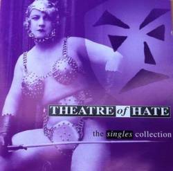 Theatre Of Hate : The Singles Collection